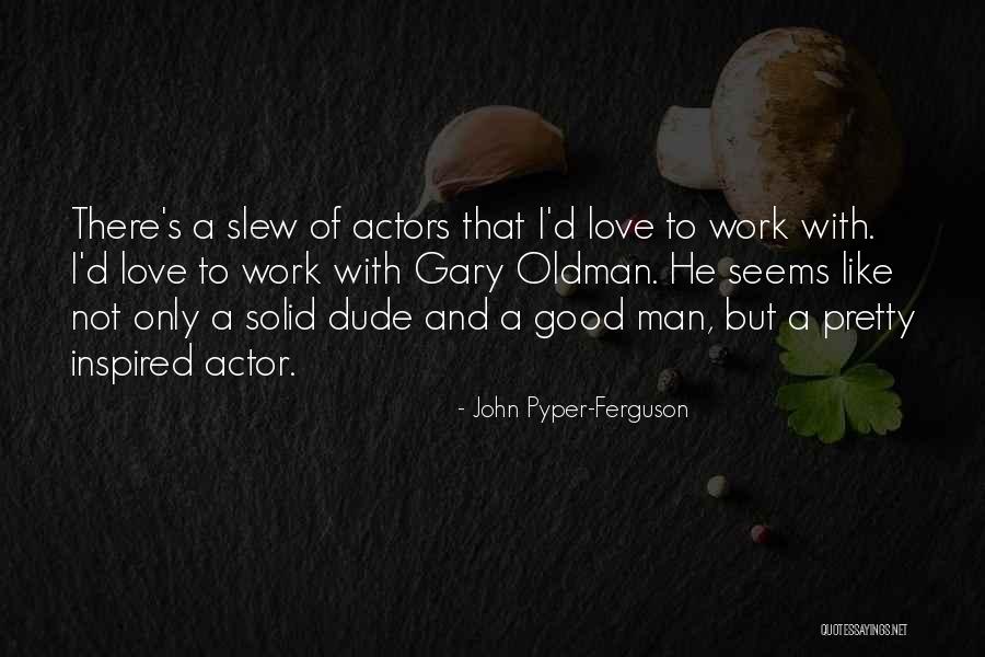 Pyper Quotes By John Pyper-Ferguson Pyper Quotes By John Pyper-Ferguson