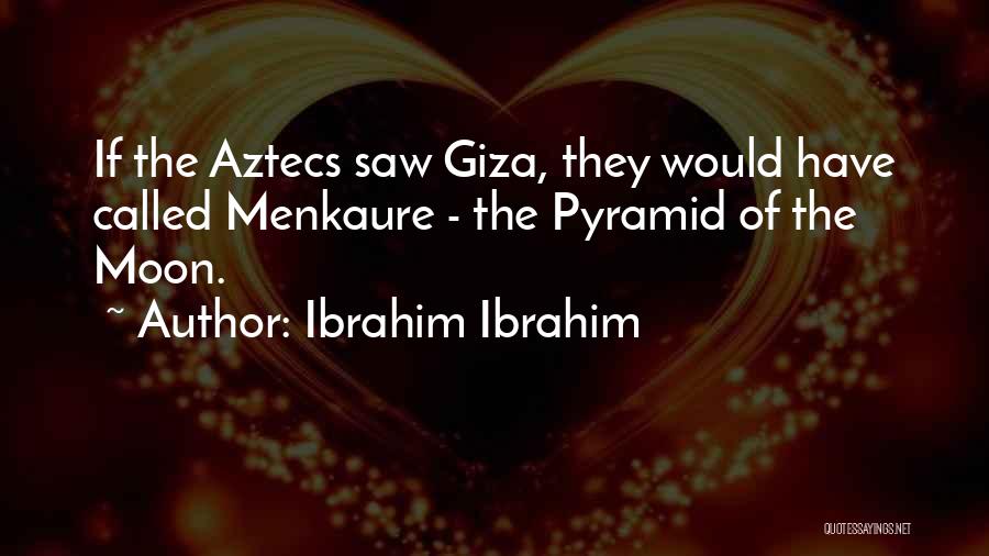 Pyramid Quotes By Ibrahim Ibrahim