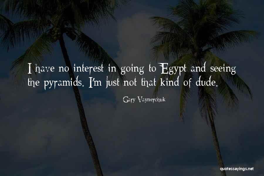 Pyramids Quotes By Gary Vaynerchuk Pyramids Quotes By Gary Vaynerchuk