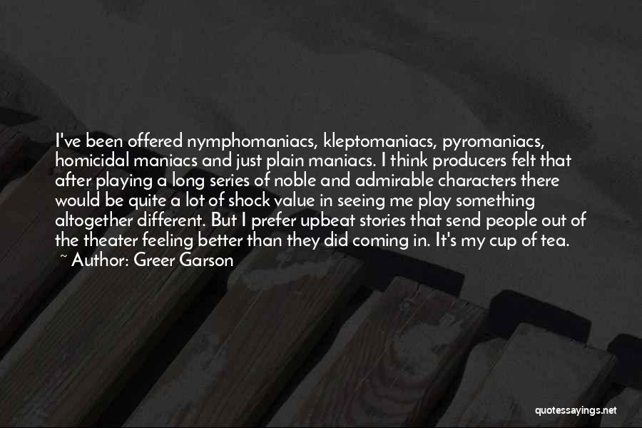 Pyromaniacs Quotes By Greer Garson
