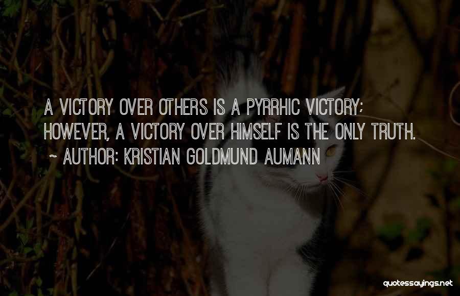 Pyrrhic Victory Quotes By Kristian Goldmund Aumann