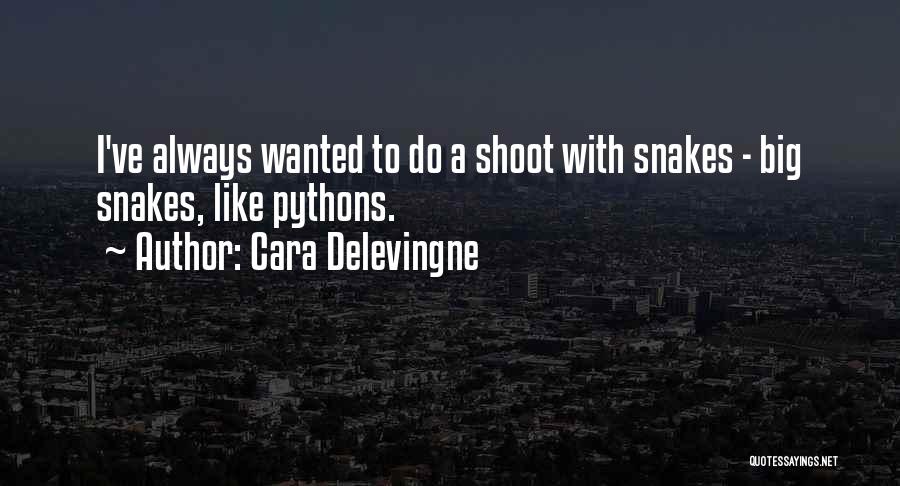 Pythons Quotes By Cara Delevingne