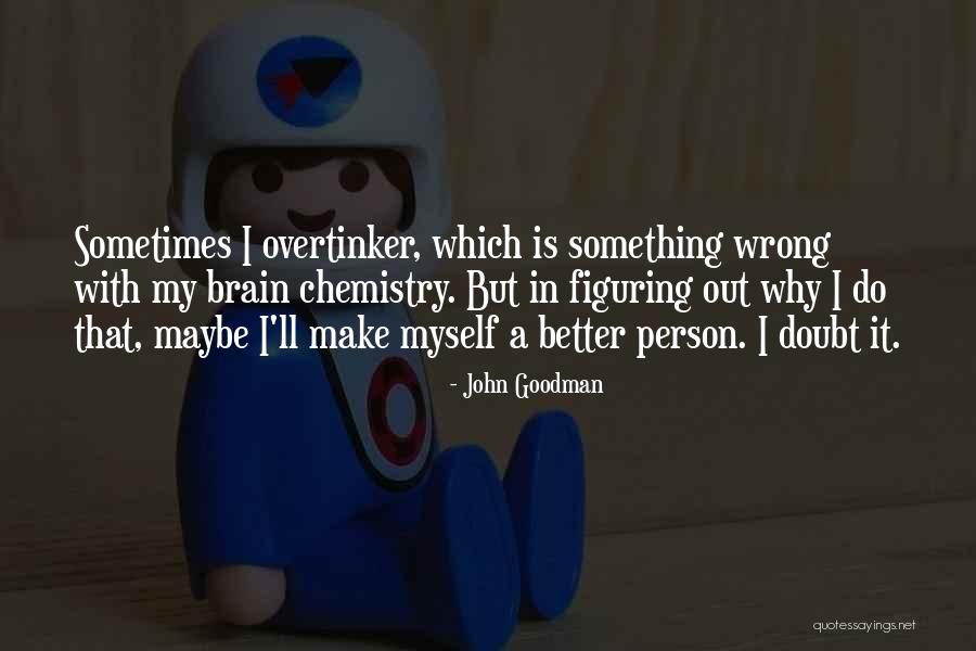 Pytlik Brothers Quotes By John Goodman Pytlik Brothers Quotes By John Goodman