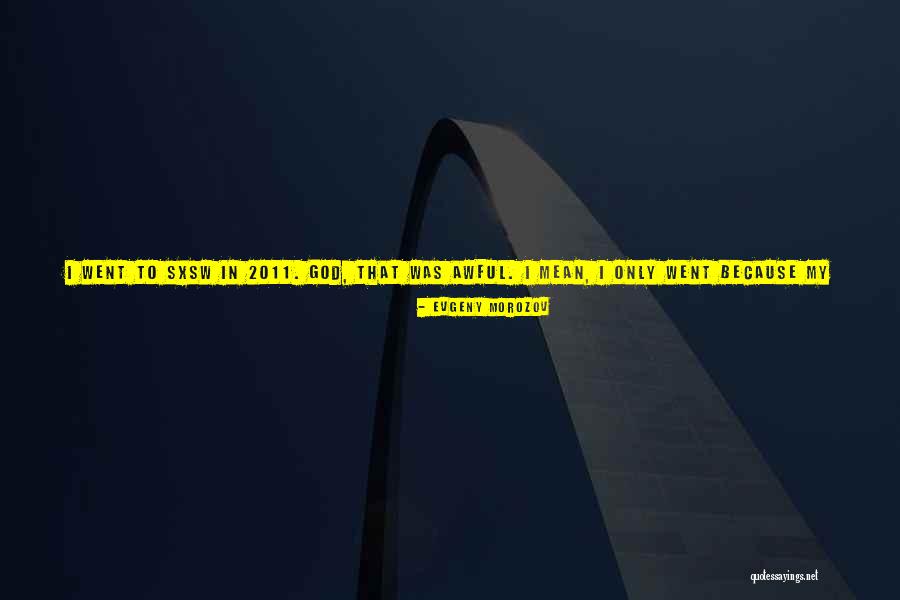 Q 2011 Quotes By Evgeny Morozov Q 2011 Quotes By Evgeny Morozov