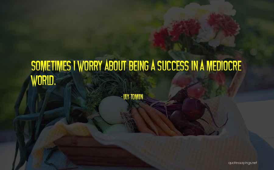 Qabool Kfupm Quotes By Lily Tomlin Qabool Kfupm Quotes By Lily Tomlin