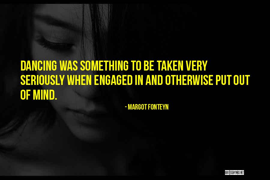 Qalatga Quotes By Margot Fonteyn Qalatga Quotes By Margot Fonteyn