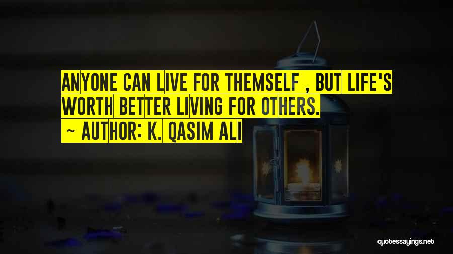 Qasim Quotes By K. Qasim Ali