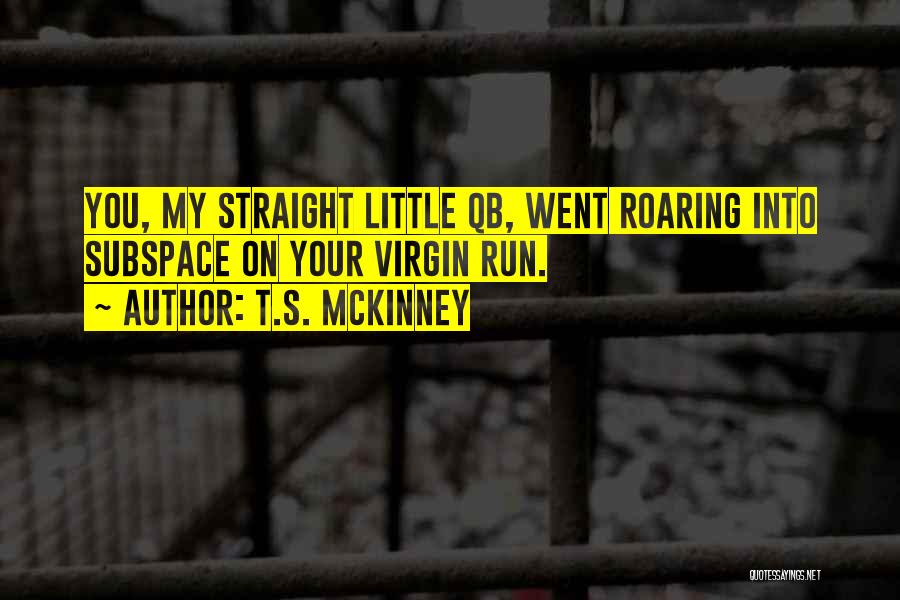 Qb 1 Quotes By T.S. McKinney