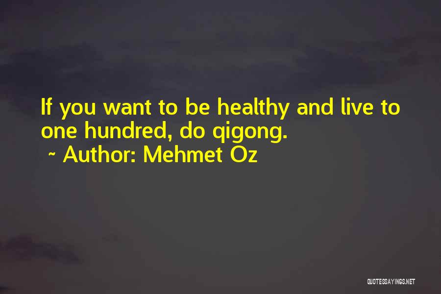 Qigong Quotes By Mehmet Oz