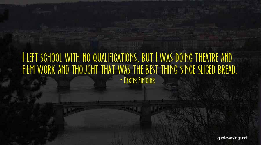 Qiming Venture Quotes By Dexter Fletcher Qiming Venture Quotes By Dexter Fletcher