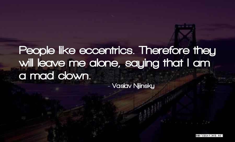 Qu T Trung Qu C Quotes By Vaslav Nijinsky Qu T Trung Qu C Quotes By Vaslav Nijinsky