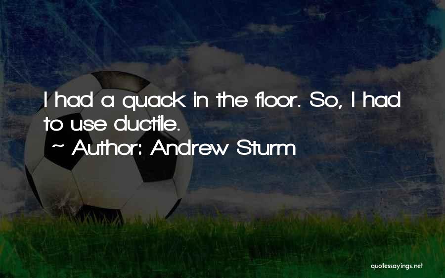 Quack Quotes By Andrew Sturm