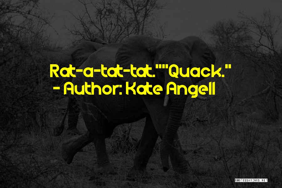 Quack Quotes By Kate Angell