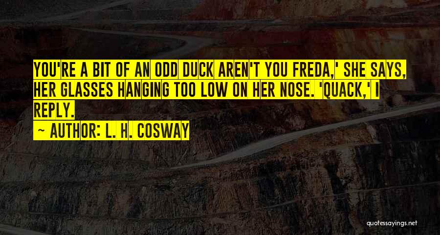 Quack Quotes By L. H. Cosway