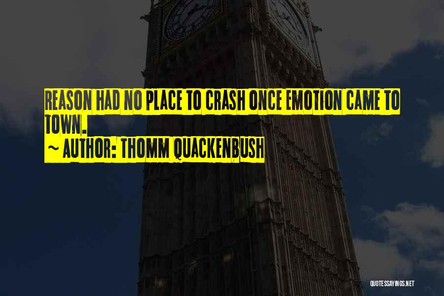 Quackenbush Quotes By Thomm Quackenbush