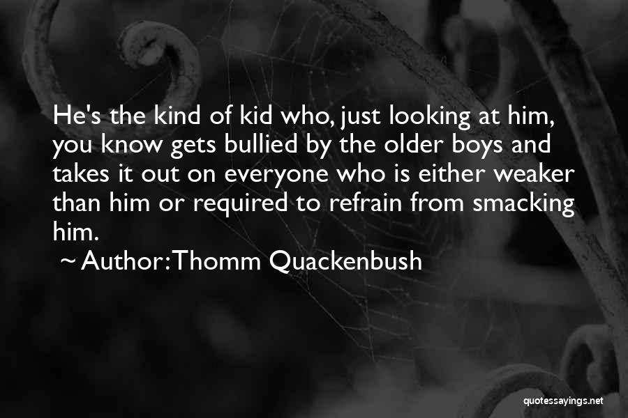 Quackenbush Quotes By Thomm Quackenbush