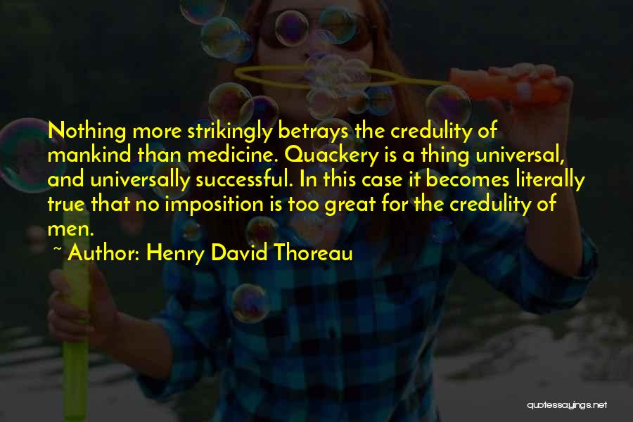 Quackery Quotes By Henry David Thoreau