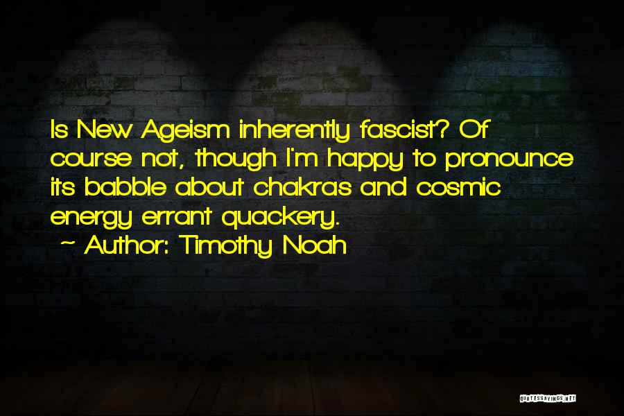 Quackery Quotes By Timothy Noah