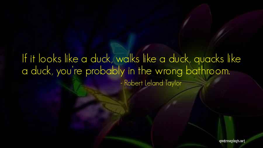 Quacks Best Quotes By Robert Leland Taylor Quacks Best Quotes By Robert Leland Taylor