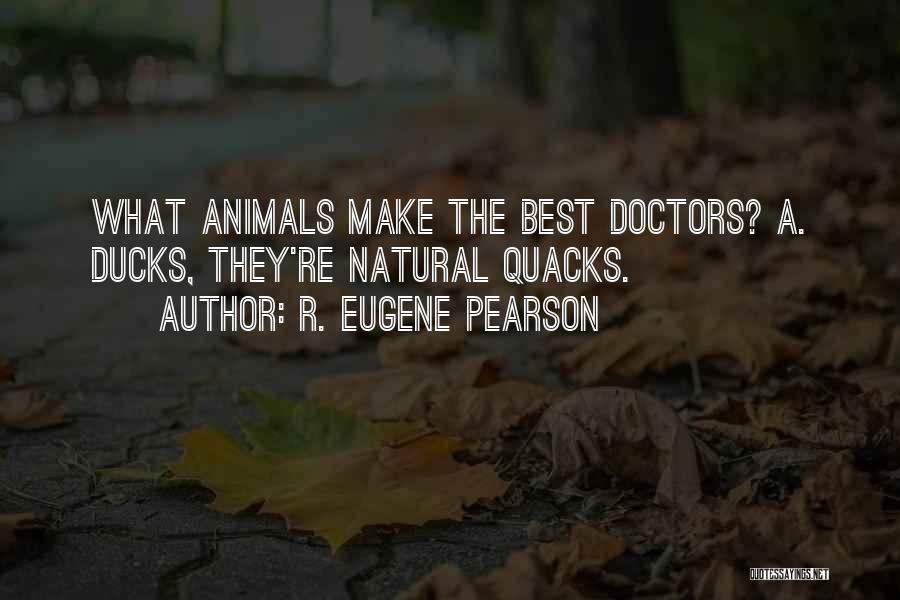 Quacks Quotes By R. Eugene Pearson