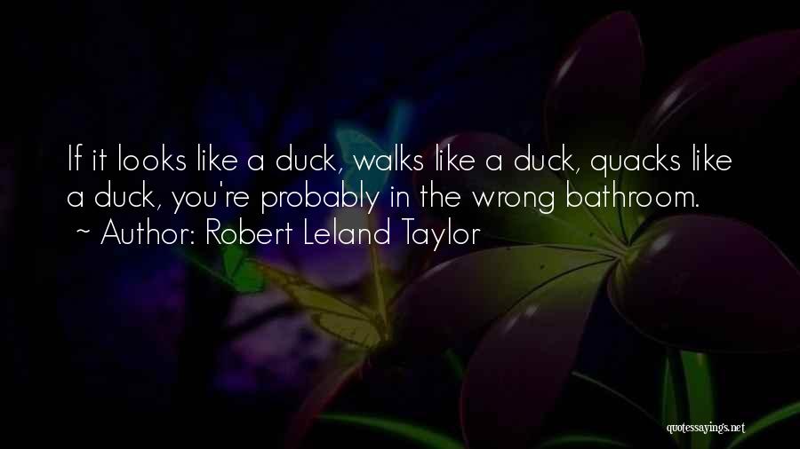 Quacks Quotes By Robert Leland Taylor