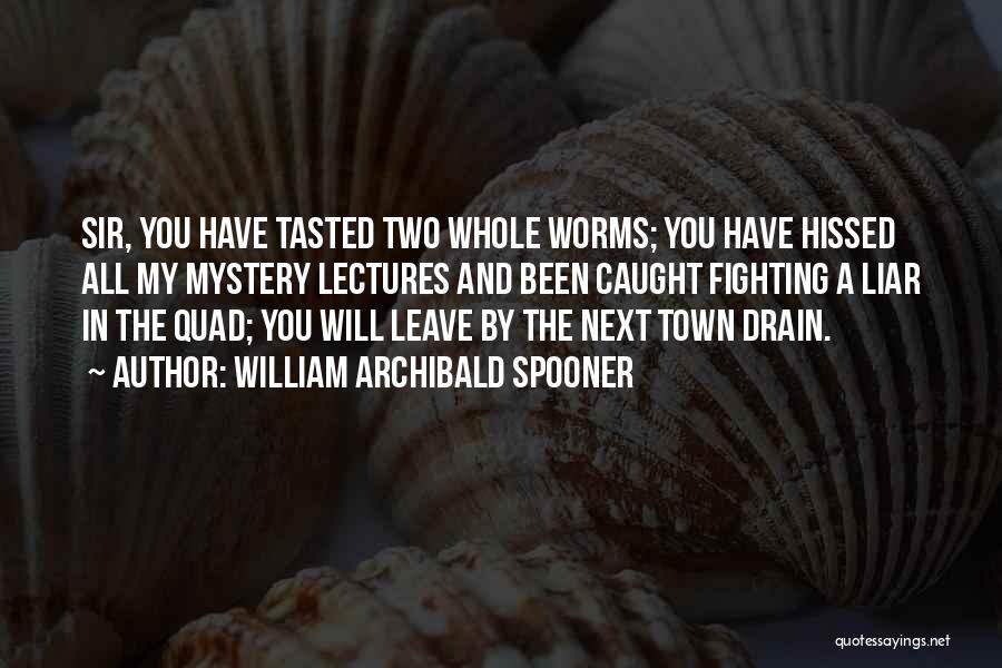 Quad Quotes By William Archibald Spooner