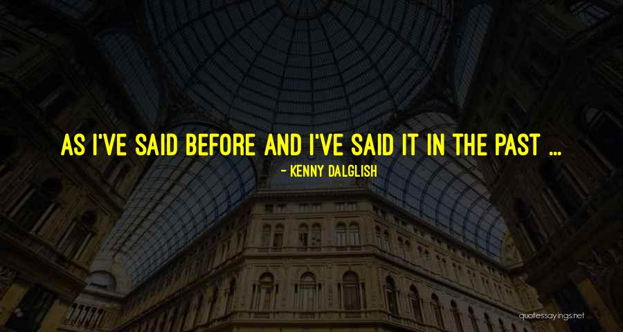 Quadrupedal Walking Quotes By Kenny Dalglish Quadrupedal Walking Quotes By Kenny Dalglish