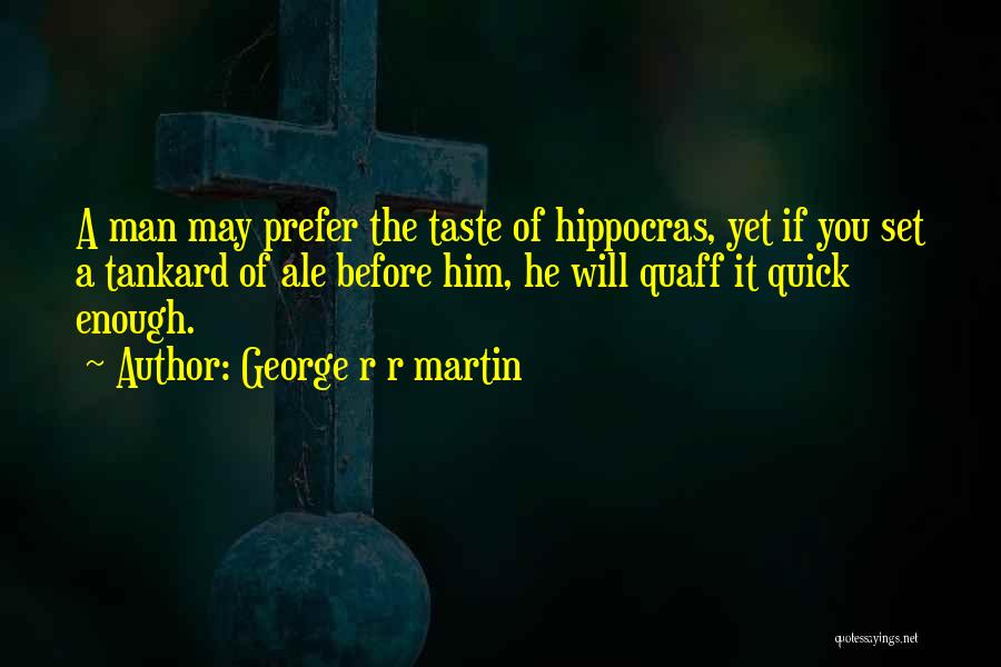 Quaff Quotes By George R R Martin