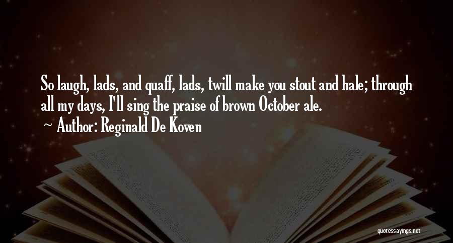 Quaff Quotes By Reginald De Koven