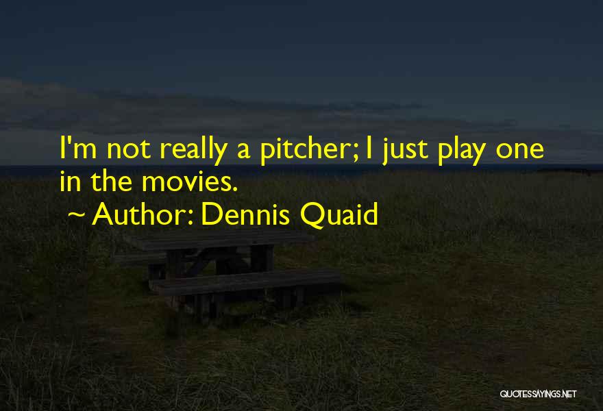 Quaid Quotes By Dennis Quaid