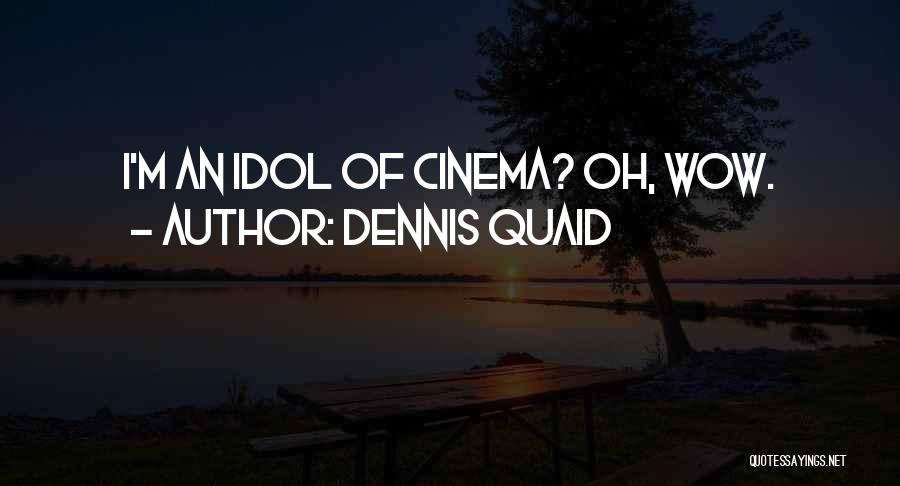 Quaid Quotes By Dennis Quaid
