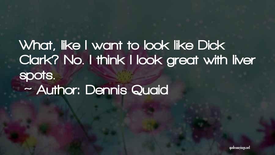 Quaid Quotes By Dennis Quaid