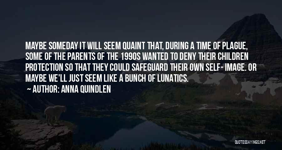 Quaint Quotes By Anna Quindlen