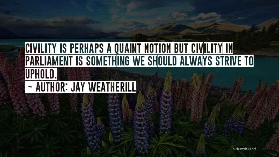 Quaint Quotes By Jay Weatherill