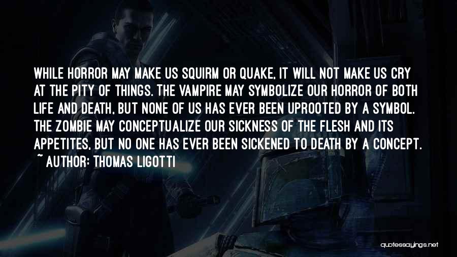 Quake 1 Quotes By Thomas Ligotti