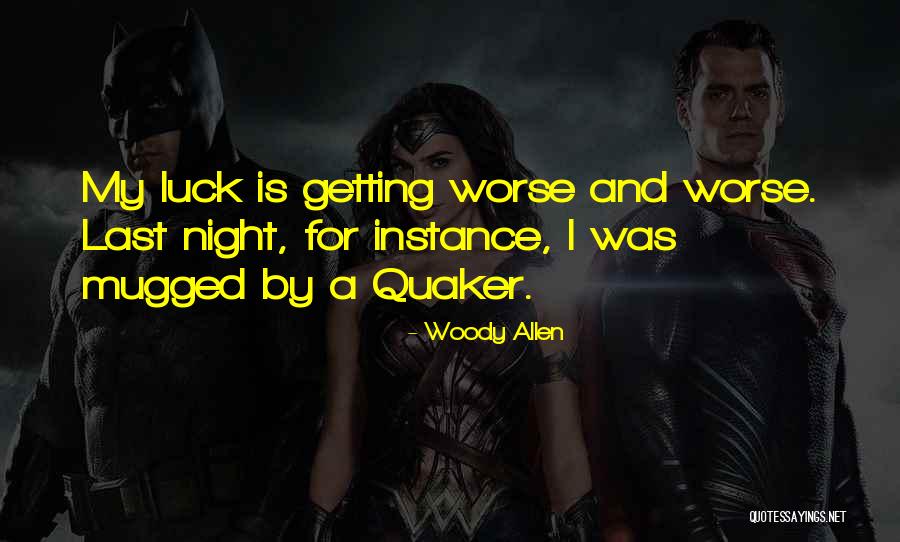Quaker Quotes By Woody Allen Quaker Quotes By Woody Allen