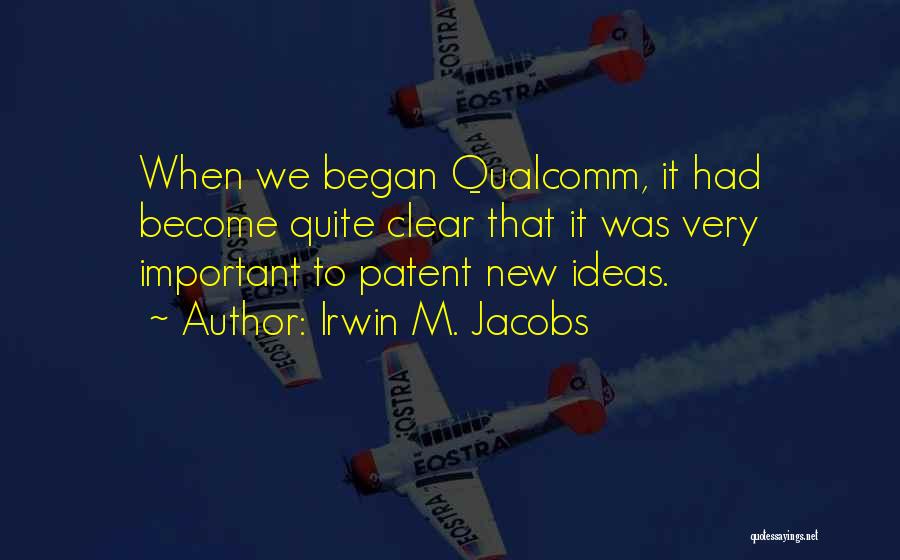 Qualcomm Quotes By Irwin M. Jacobs