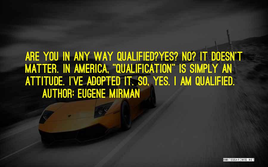 Qualification Quotes By Eugene Mirman