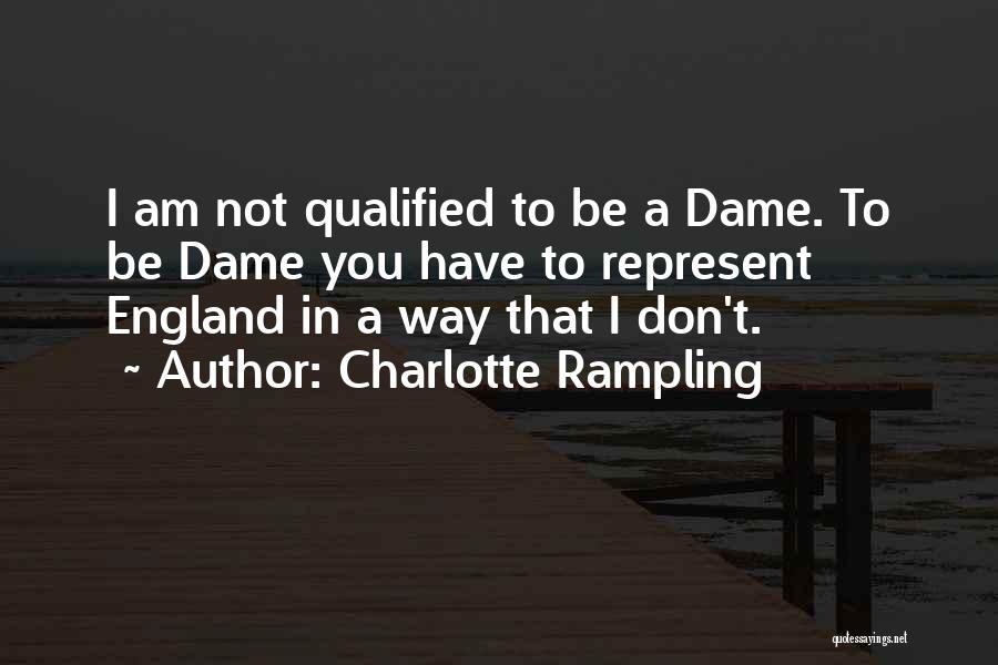 Qualified Quotes By Charlotte Rampling