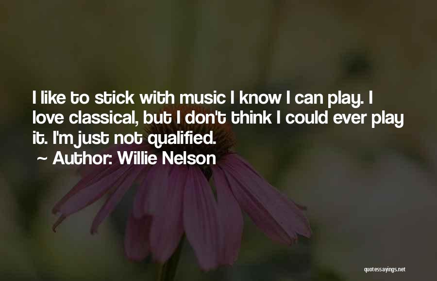 Qualified Quotes By Willie Nelson