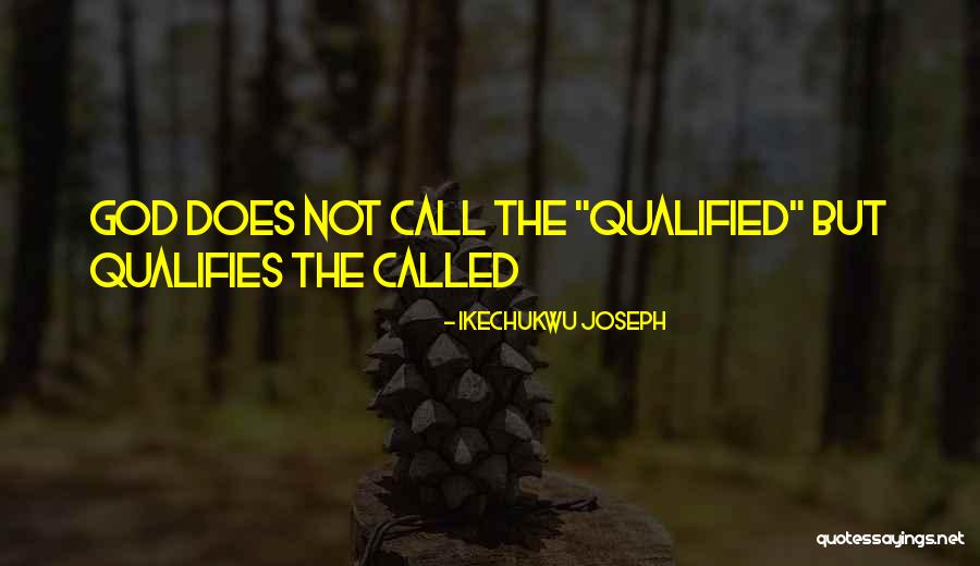 Qualifies Quotes By Ikechukwu Joseph Qualifies Quotes By Ikechukwu Joseph