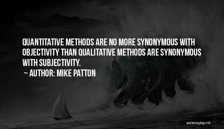 Qualitative Methods Quotes By Mike Patton