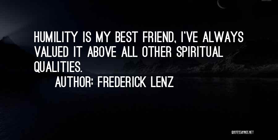 Qualities Of A Friend Quotes By Frederick Lenz