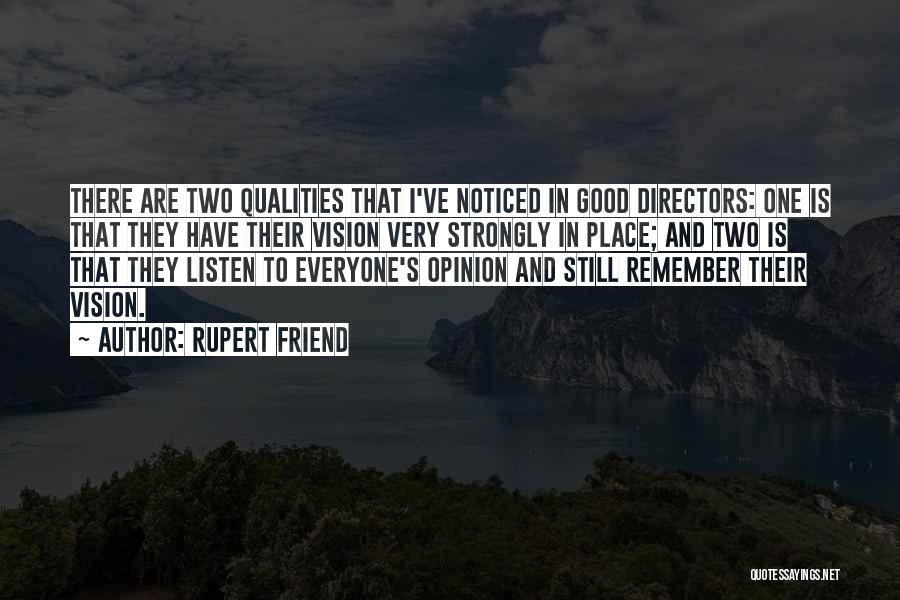 Qualities Of A Friend Quotes By Rupert Friend