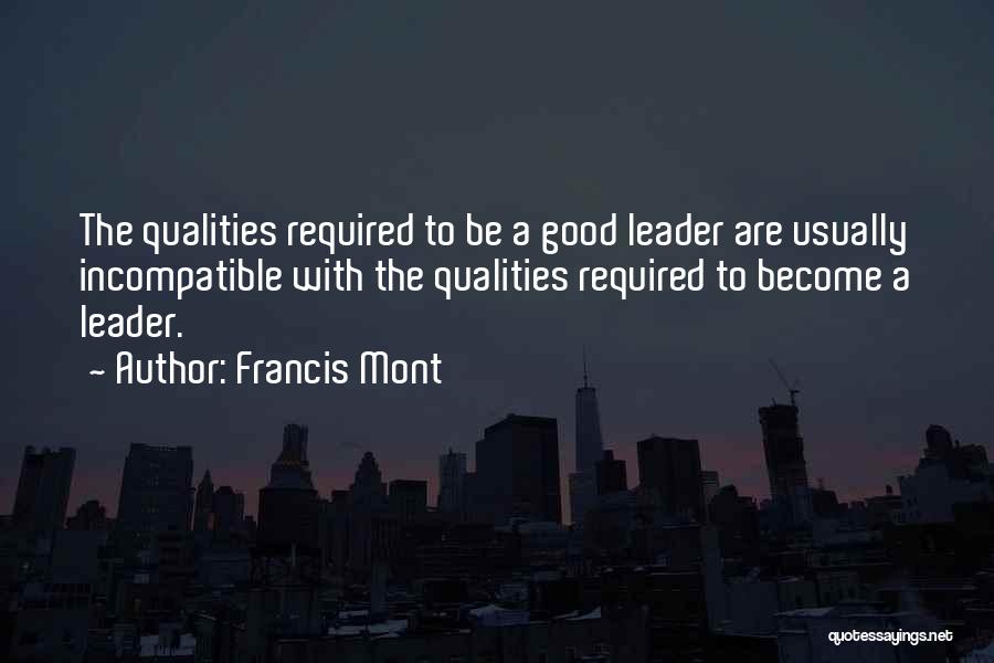 Qualities Of A Good Leader Quotes By Francis Mont