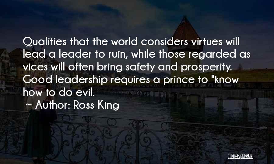 Qualities Of A Good Leader Quotes By Ross King