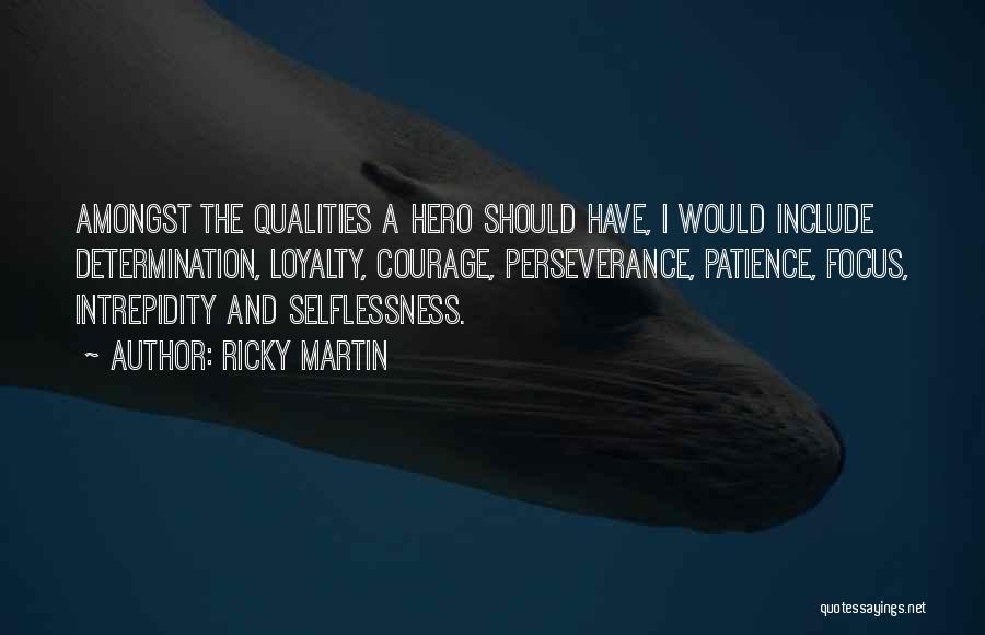 Qualities Of A Hero Quotes By Ricky Martin