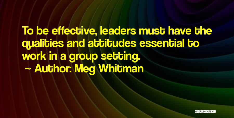 Qualities Of A Leader Quotes By Meg Whitman