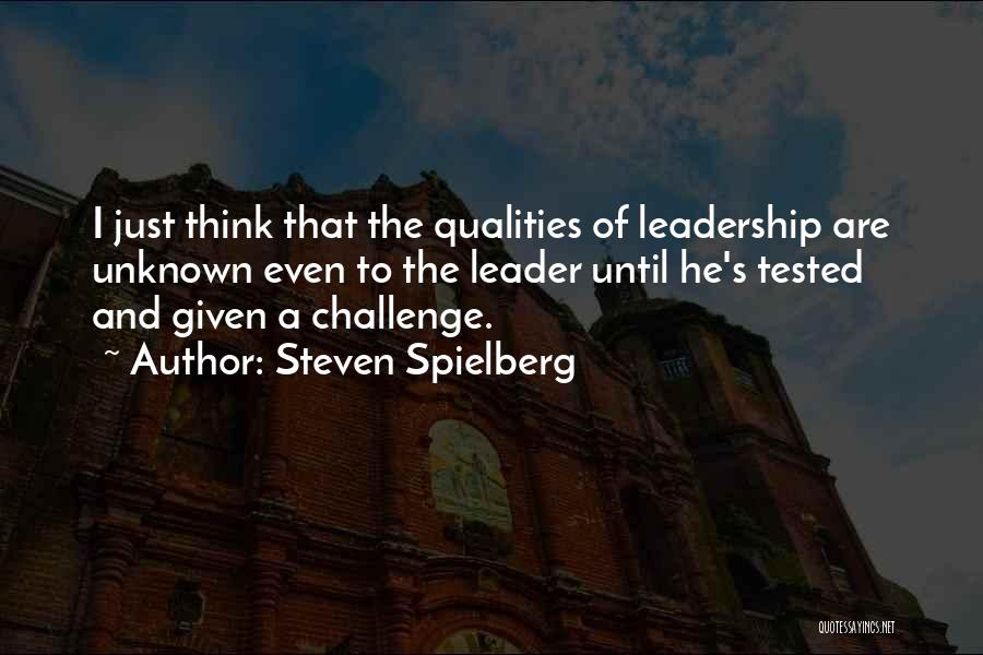 Qualities Of A Leader Quotes By Steven Spielberg