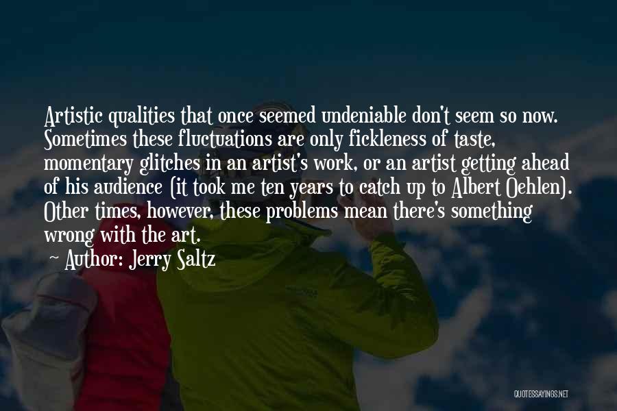Qualities Quotes By Jerry Saltz